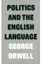 Orwell George Politics and the English Language orwell george orwell and politics
