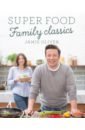 Oliver Jamie Super Food Family Classics wicks judy feel good food over 100 healthy family recipes