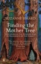 Simard Suzanne Finding the Mother Tree. Uncovering the Wisdom and Intelligence of the Forest kim eugenia the kinship of secrets