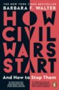 Walter Barbara F. How Civil Wars Start. And How to Stop Them цена и фото