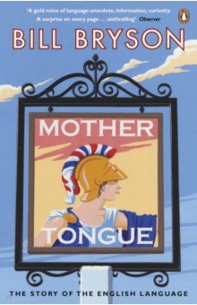 Обложка книги Mother Tongue. The Story of the English Language, Bryson Bill