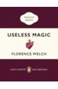 Welch Florence Useless Magic. Lyrics, Poetry and Sermons hische jessica tomorrow i ll be kind