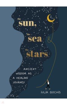 The Sun, the Sea and the Stars. Ancient wisdom as a healing journey