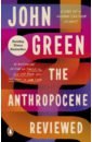 the john green collection Green John The Anthropocene Reviewed. Essays on a Human-Centered Planet