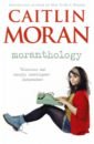 Moran Caitlin Moranthology how to be a woman