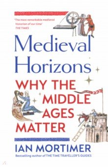 

Medieval Horizons. Why the Middle Ages Matter