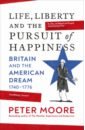 великобритания the united kingdom of great britain Moore Peter Life, Liberty and the Pursuit of Happiness