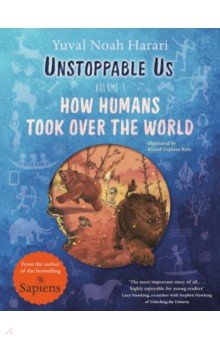 

Unstoppable Us. Volume 1. How Humans Took Over the World