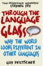 Deutscher Guy Through the Language Glass. Why The World Looks Different In Other Languages kay guy gavriel all the seas of the world