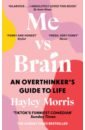 Morris Hayley Me vs Brain. An Overthinker’s Guide to Life mcfarlane mhairi you had me at hello
