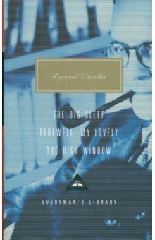Chandler Raymond - The Big Sleep. Farewell, My Lovely. The High Window