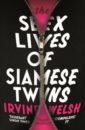 цена Welsh Irvine The Sex Lives of Siamese Twins