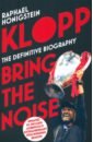 Honigstein Raphael Klopp. Bring the Noise cox michael the mixer the story of premier league tactics from route one to false nines