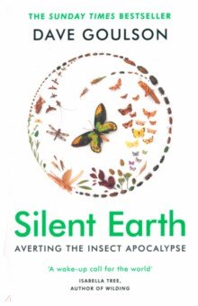 Silent Earth. Averting the Insect Apocalypse Vintage books