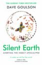 Goulson Dave Silent Earth. Averting the Insect Apocalypse