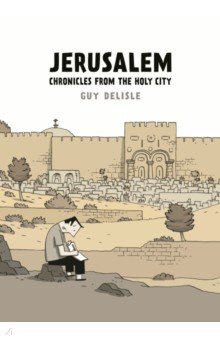 Jerusalem. Chronicles from the Holy City