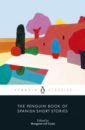 The Penguin Book of Spanish Short Stories galdos benito perez унамуно мигель де bazan emilia pardo the penguin book of spanish short stories