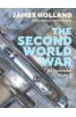 Holland James The Second World War. An Illustrated History holland james normandy 44 d day and the battle for france