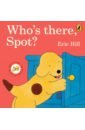 Hill Eric Who's There, Spot? hill eric spot s story library