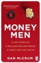 McCrum Dan Money Men. A Hot Startup, A Billion Dollar Fraud, A Fight for the Truth oyler l fake accounts