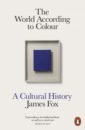 Fox James The World According to Colour. A Cultural History puchner m the written world how literature shaped history