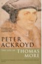 Ackroyd Peter The Life of Thomas More ackroyd peter hawksmoor