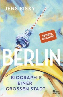 Berlin. Biographie einer gro en Stadt