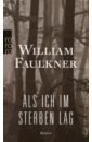 Faulkner William Als ich im Sterben lag kordon klaus am 4 advent morgens um vier