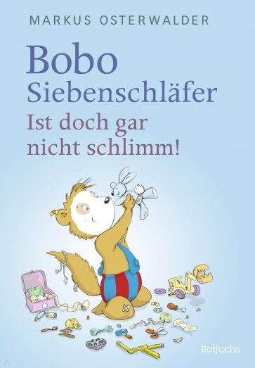 Bobo Siebenschläfer. Ist doch gar nicht schlimm!