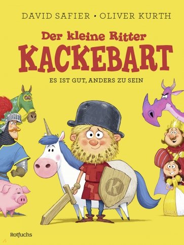 Der kleine Ritter Kackebart. Es ist gut, anders zu sein