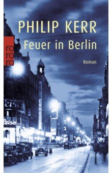 Kerr Philip - Feuer in Berlin