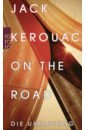 Kerouac Jack On the Road. Die Urfassung