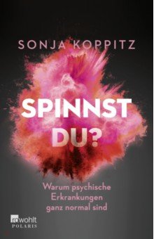

Spinnst du Warum psychische Erkrankungen ganz normal sind