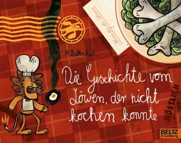 Die Geschichte vom Lowen, der nicht kochen konnte