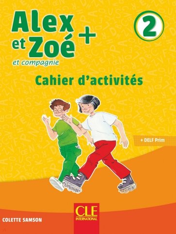 Alex et Zoé + 2. Niveau A1.2. Cahier d'activités