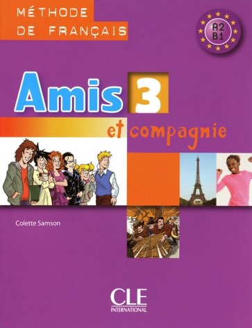 Amis et compagnie 3. Niveaux A2/B1. Livre de l'élève