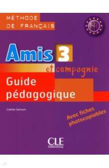 Amis et compagnie 3. Niveaux A2/B1. Guide p dagogique