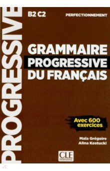 Обложка книги Grammaire progressive du français. Niveau perfectionnement. B2/C2, Gregoire Maia, Kostucki Alina