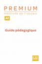 Premium. Niveau A2. Guide pédagogique samson colette amis et compagnie 4 niveau b1 guide pédagogique