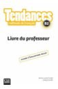 Parizet Marie-Louise, Girardet Jacky Tendances. Niveau B2. Guide pédagogique premium niveau a1 guide pédagogique