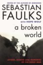 a broken world letters diaries and memories of the great war A Broken World. Letters, Diaries and Memories of the Great War