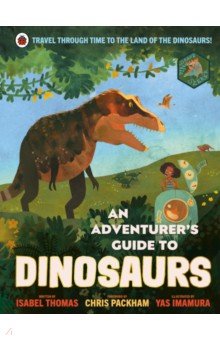 An Adventurer s Guide to Dinosaurs