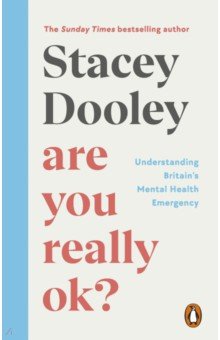 Are You Really OK? Understanding Britain’s Mental Health Emergency BBC books