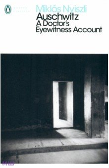 

Auschwitz. A Doctor's Eyewitness Account