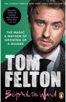 

Beyond the Wand. The Magic and Mayhem of Growing Up a Wizard