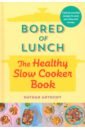 Anthony Nathan Bored of Lunch. The Healthy Slow Cooker Book good food pressure cooker favourites