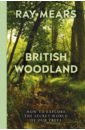 цена Mears Ray British Woodland. How to explore the secret world of our forests