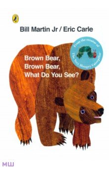 

Brown Bear, Brown Bear, What Do You See