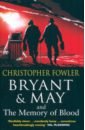 Fowler Christopher Bryant & May and the Memory of Blood child lee mina denise fowler christopher invisible blood stories of murder and mystery