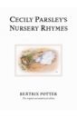Potter Beatrix Cecily Parsley's Nursery Rhymes. The original and authorized edition my very first rhyme time bedtime rhymes